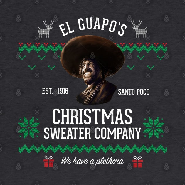 El Guapo's Christmas Sweater Company - "We have a plethora" by BodinStreet